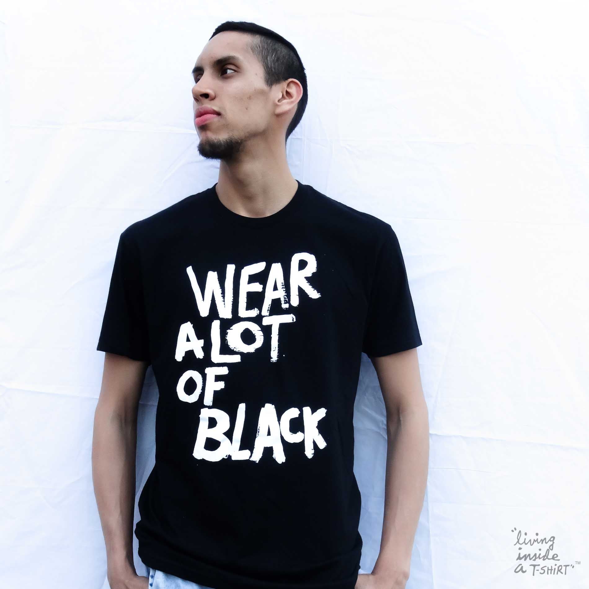 Wear a lot of black - Unisex T-shirt