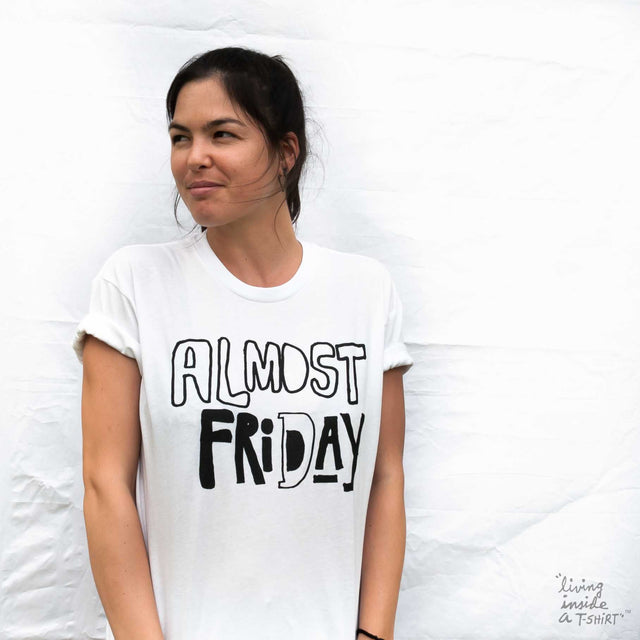 Almost Friday- Unisex T-shirt